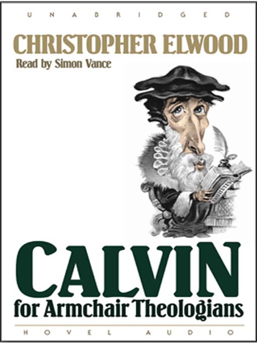 Title details for Calvin for Armchair Theologians by Christopher Elwood - Wait list